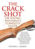 The Crack Shot - or Young Rifleman's Complete Guide: Being a Treatise on the Use of the Rifle
