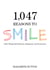 1,047 Reasons to Smile - Little Things that Bring Joy, Happiness, and Excitement