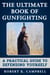 The Ultimate Book of Gunfighting - A Practical Guide to Defending Yourself
