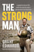 The Strong Man - A powerful story of life under fire and one man's journey back from the brink