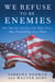 We Refuse to Be Enemies - How Muslims and Jews Can Make Peace, One Friendship at a Time