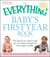 The Everything Baby's First Year Book - The advice you need to get you and baby through the first twelve months