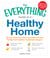 The Everything Guide to a Healthy Home - All you need to protect yourself and your family from hidden household dangers