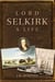 Lord Selkirk - A Life