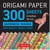 Origami papers - 300 sheets japanese washi