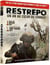 Restrepo, un an au coeur du combat