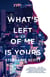 What's Left of Me Is Yours