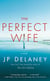 The Perfect Wife : A Novel
