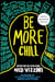 BE MORE CHILL