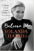 BELIEVE ME - MY BATTLE WITH THE INVISIBLE DISABILITY OF LYME DISEASE