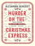 Murder On The Christmas Express : All aboard for the puzzling Christmas mystery of the year
