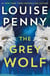 The Grey Wolf : The Three Pines community is under threat in this spectacular thriller, selected for The Queen's Reading Room book club 2026