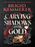 Carving Shadows into Gold : The exhilarating young adult romantasy series from the world of A Curse So Dark and Lonely