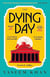 The Dying Day : the warm, witty and utterly addictive cozy mystery with a brilliant female sleuth