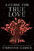 A curse for true love : the thrilling final book in the once upon a broken heart series