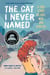 The Cat I Never Named : A True Story of Love, War, and Survival
