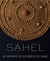 Sahel - art and empires on the shores of the sahara