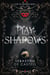 PLAY OF SHADOWS - COURT OF SHADOWS