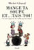 Mange ta soupe et... tais-toi ! Une autre approche des conflits parents-enfants