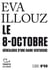 Le 8-octobre : Généalogie d'une haine vertueuse