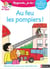 Regarde, je lis ! : Au feu les pompiers ! Une histoire à lire tout seul - Niveau 1+