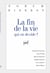 La fin de la vie : qui en décide ?