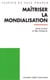 Maitriser la mondialisation