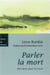 Parler la mort : Des mots pour la vivre