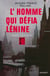 L'homme qui défia Lénine - Boris Savinkov