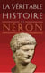 La véritable histoire de : Néron