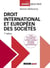 Droit international et européen des sociétés : À jour de la loi DDADUE du 22 avril 2024 ratifiant la réforme des fusions et scissions transfrontalières (7e édition)