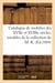 Catalogue d'un mobilier des XVIIe et XVIIIe siècles, meubles de style, beaux bronzes d'art : et d'ameublement, série de tapisseries, tableaux, dessins, gravures de la collection de M. R.