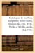 Catalogue de marbres, sculptures, terres cuites, bronzes des XVe, XVIe, XVIIe et XVIIIe siècles : meubles, anciennes porcelaines de Chine et du Japon