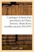 Catalogue d'objets d'art, porcelaines de Chine, bronzes, objets divers, meubles anciens : glaces Louis XIV et Louis XVI, tableaux et dessins anciens