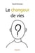 Le changeur de vies