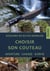 Choisir son couteau : Aventure, chasse, survie