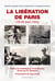 La liberation de paris, 19-26 aout 1944 - recits de combattants et de temoins reunis par s. campaux
