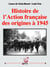 Histoire de l'Action française des origines à 1945