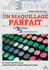 Un maquillage parfait - le make-up idéal pour chaque type de visage