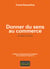 Donner du sens au commerce - la valeur du sens
