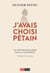J'avais choisi Pétain - Un officier de Marine dans la tourmente