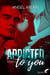 Addicted to you Tome 2