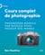 Cours complet de photographie : Progresser module par module pour réussir ses images
