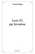 Louis xi, par lui meme