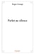 Parler au silence