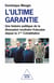 L'Ultime garantie : Une histoire politique de la dissuasion nucléaire française depuis la 1ère Cohabitation