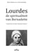 Lourdes de spiritualiteit van bernadette