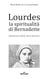 Lourdes la spiritualita di bernadette