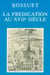 Bossuet: la prédication au XVIIe siècle : Actes du Colloque tenu à Dijon les 2, 3 et 4 décembre 1977 pour le trois cent cinquantième anniversaire de la naissance de Bossuet