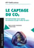 Le captage du CO2 : Des technologies pour réduire les émissions de gaz à effet de serre